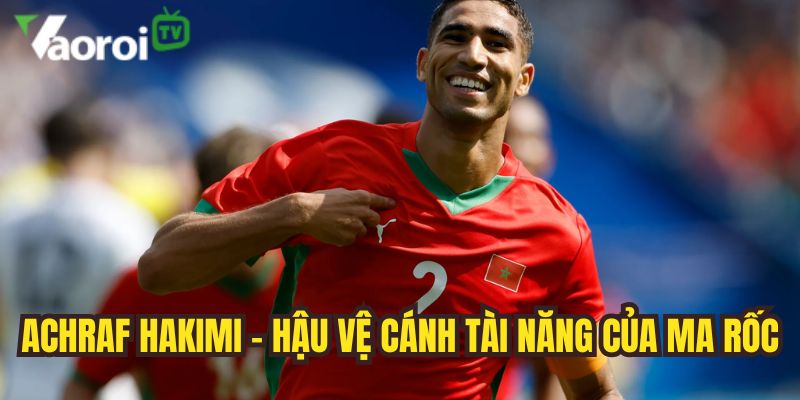 achraf hakimi hau ve tre tai nang cua tuyen ma roc