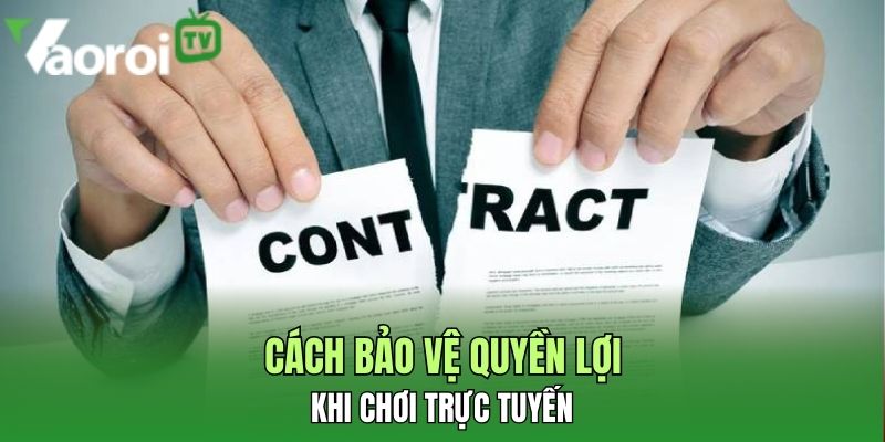 cach bao ve quyen loi khi choi truc tuyen