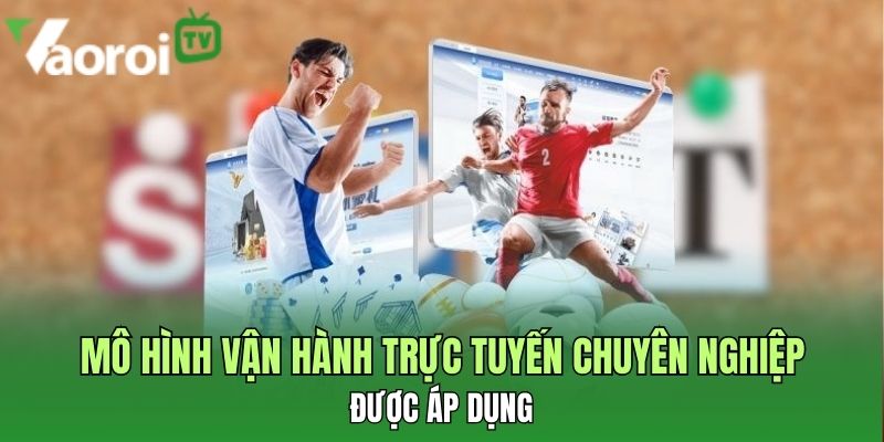 Giới Thiệu Top 1 Trang Bóng Đá Online Chuyên Nghiệp Hiện Nay 3 mo hinh van hanh truc tuyen chuyen nghiep