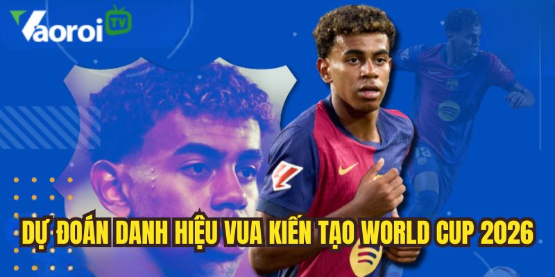 nhan dinh danh hieu vua kien tao world cup 2026