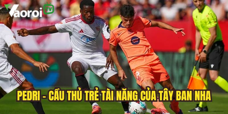 Top cầu thủ World Cup 2026 hứa hẹn tỏa sáng tại WC 2026 3 pedri cau thu tre tai nang cua tay ban nha