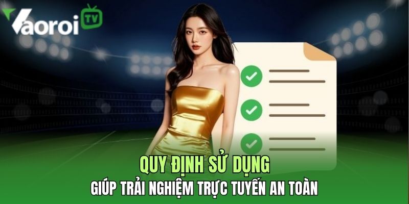 quy dinh su dung giup trai nghiem an toan