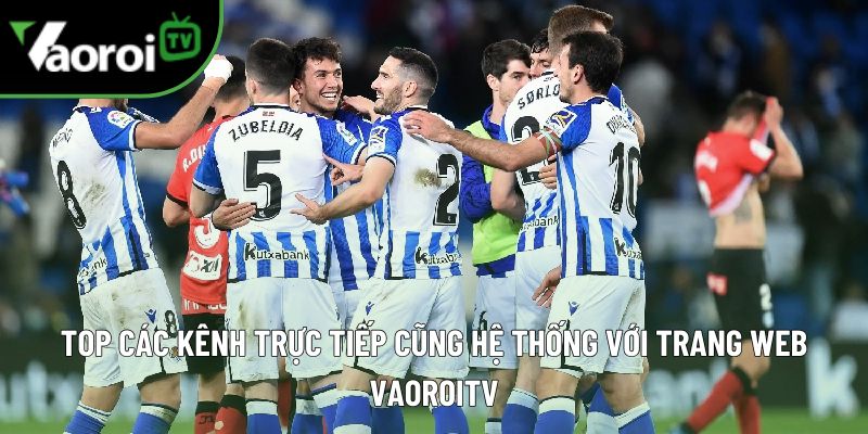 Vaoroi TV - Xem bóng đá trực tuyến 247 - Xem TTBD Vào rồi TV 7 vaoroitv tong hop